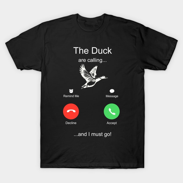 The Duck are Calling And I Must Go T-Shirt by ROMANSAVINRST